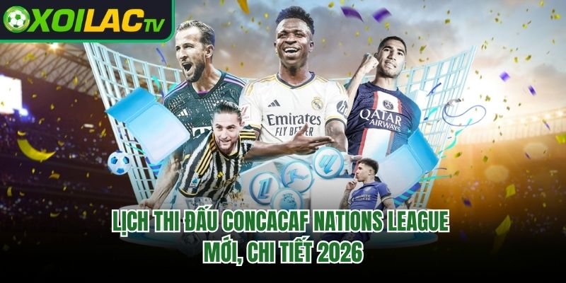 Lịch Thi Đấu CONCACAF Nations League Mới, Chi Tiết 2026