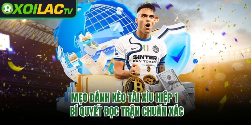 Mẹo Đánh Kèo Tài Xỉu Hiệp 1 – Bí Quyết Đọc Trận Chuẩn Xác