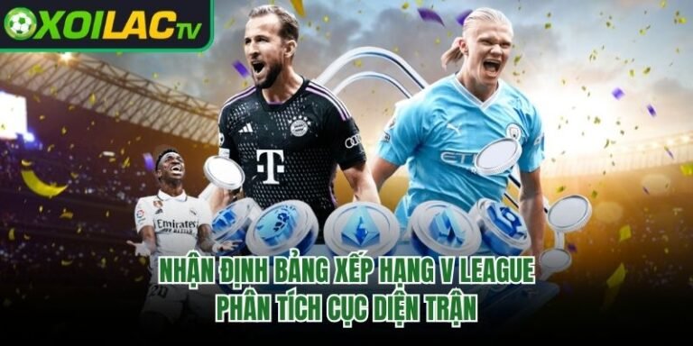 Nhận Định Bảng Xếp Hạng V League - Phân Tích Cục Diện Trận