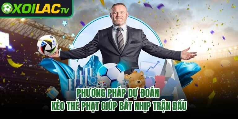 Phương Pháp Dự Đoán Kèo Thẻ Phạt Giúp Bắt Nhịp Trận Đấu