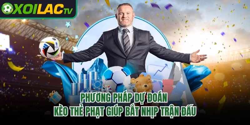 Phương Pháp Dự Đoán Kèo Thẻ Phạt Giúp Bắt Nhịp Trận Đấu