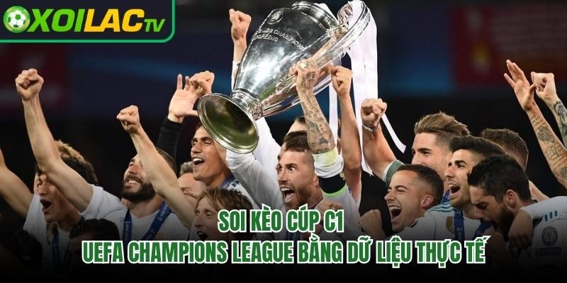 Soi Kèo Cúp C1 Uefa Champions League Bằng Dữ Liệu Thực Tế