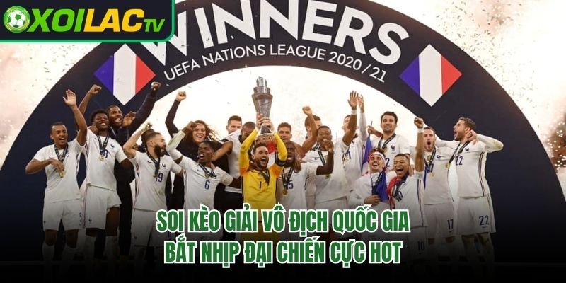 Soi Kèo Giải Vô Địch Quốc Gia – Bắt Nhịp Đại Chiến Cực Hot