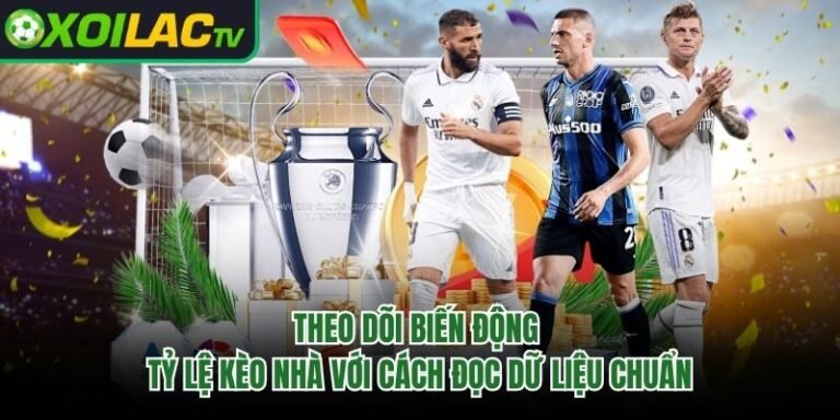 Theo Dõi Biến Động Tỷ Lệ Kèo Nhà Với Cách Đọc Dữ Liệu Chuẩn
