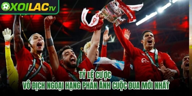 Tỷ Lệ Cược Vô Địch Ngoại Hạng Phản Ánh Cuộc Đua Mới Nhất