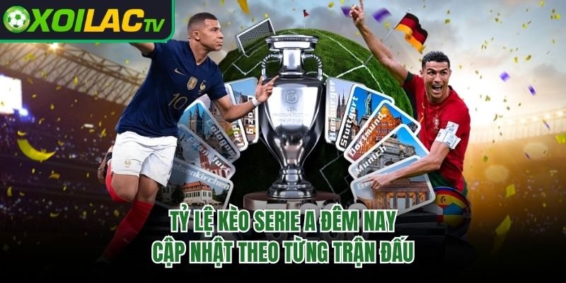 Tỷ Lệ Kèo Serie A Đêm Nay – Cập Nhật Theo Từng Trận Đấu