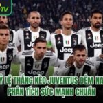Tỷ Lệ Thắng Kèo Juventus Đêm Nay – Phân Tích Sức Mạnh Chuẩn